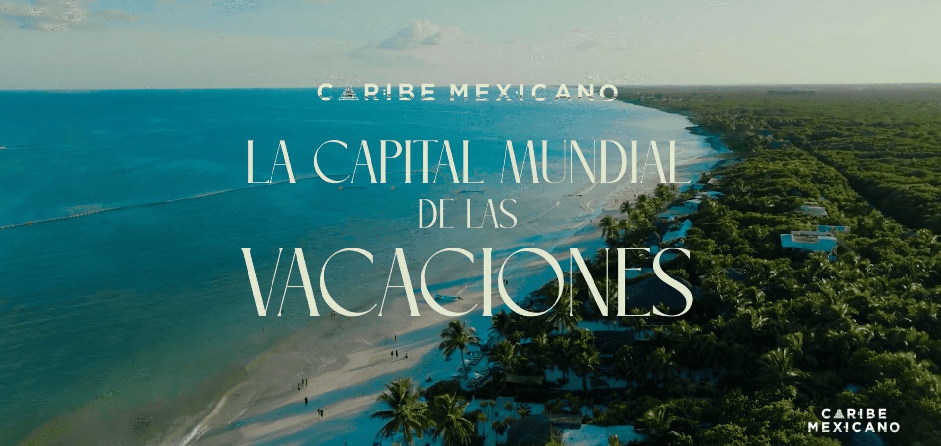 Caribe Mexicano: la capital mundial de las vacaciones
